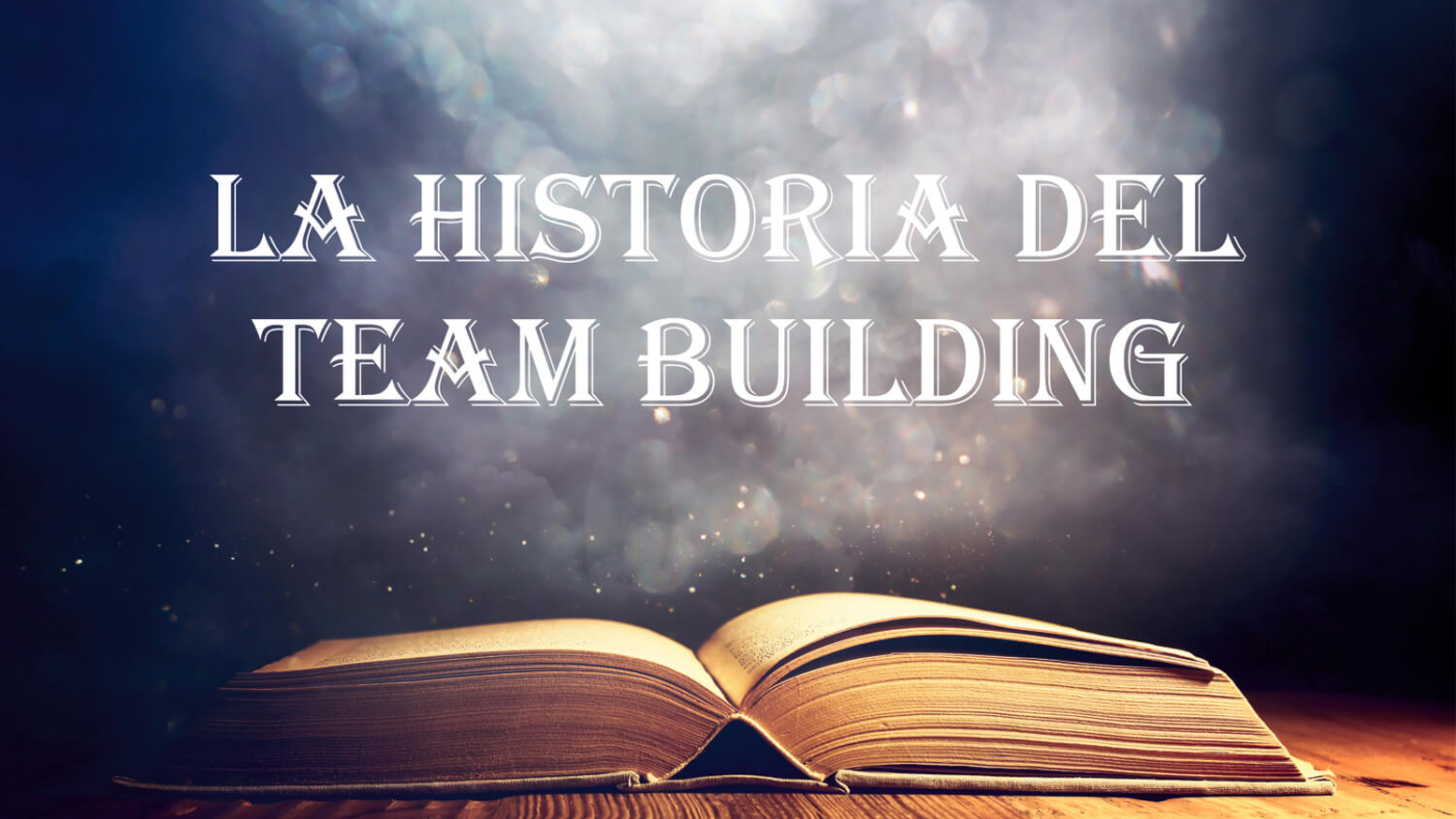 La historia del Team Building